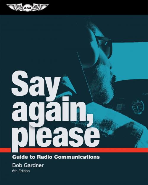 Cover of the book Say Again, Please by Bob Gardner, AVIATION SUPPLIES & ACAD INC