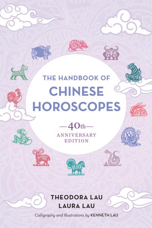 Cover of the book The Handbook of Chinese Horoscopes by Theodora Lau, Laura Lau, North Atlantic Books