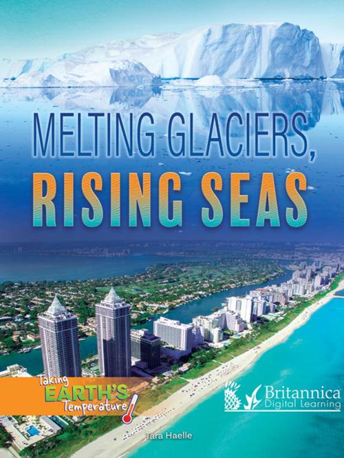 Cover of the book Melting Glaciers, Rising Seas by Tara Haelle, Britannica Digital Learning