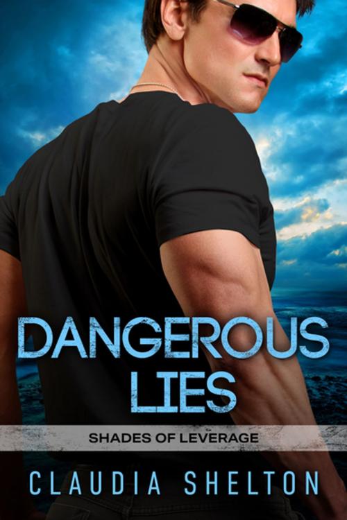 Cover of the book Dangerous Lies by Claudia Shelton, Entangled Publishing, LLC