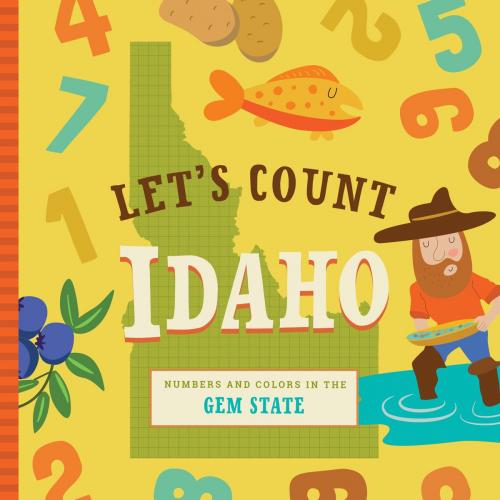 Cover of the book Let's Count Idaho by Stephanie Miles, Christin Farley, Familius