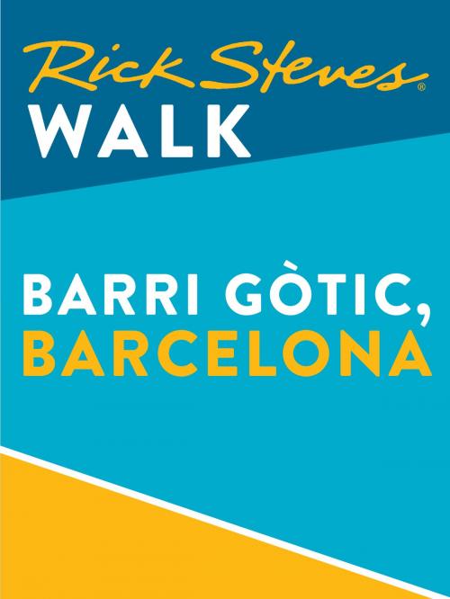 Cover of the book Rick Steves Walk: Barri G¿tic, Barcelona (Enhanced) by Rick Steves, Avalon Publishing
