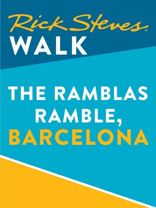 Cover of the book Rick Steves Walk: The Ramblas Ramble, Barcelona (Enhanced) by Rick Steves, Avalon Publishing