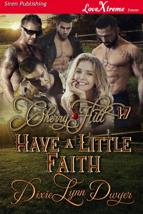Cover of the book Cherry Hill 17: Have a Little Faith by Dixie Lynn Dwyer, Siren-BookStrand