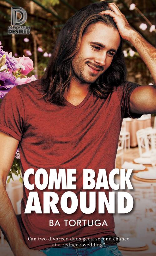 Cover of the book Come Back Around by BA Tortuga, Dreamspinner Press