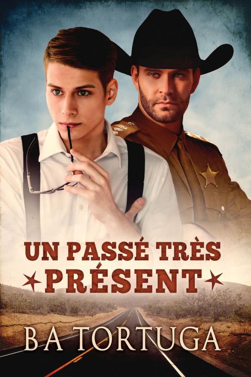 Cover of the book Un passé très présent by BA Tortuga, Dreamspinner Press