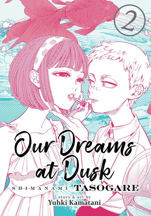 Cover of the book Our Dreams at Dusk: Shimanami Tasogare Vol. 2 by Yuhki Kamatani, Seven Seas Entertainment