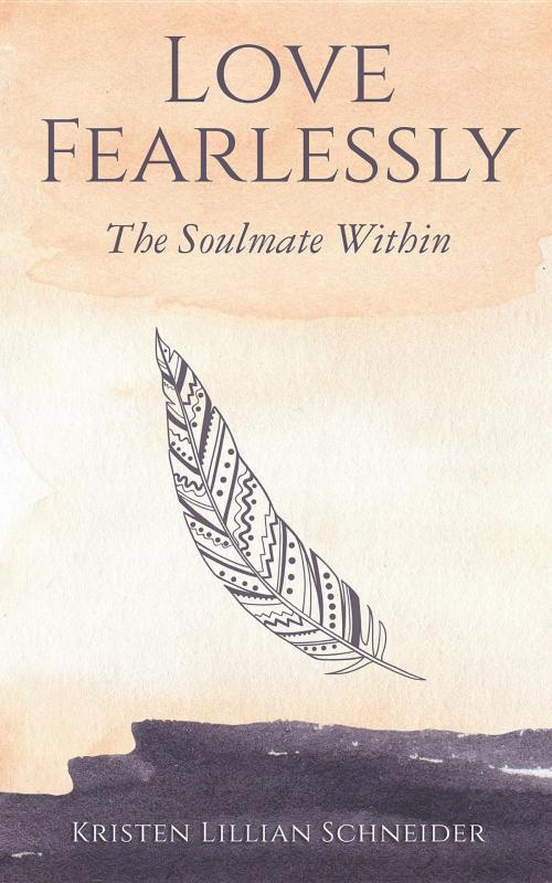 Cover of the book Love Fearlessly by Don Miguel Ruiz, Kristen Schneider, Marianne Williamson, Kristen Schneider