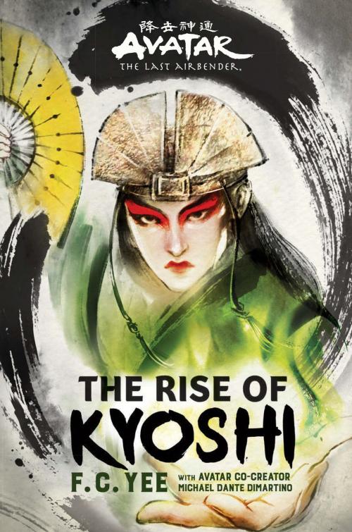 Cover of the book Avatar, The Last Airbender: The Rise of Kyoshi by F. C. Yee, Michael Dante DiMartino, ABRAMS