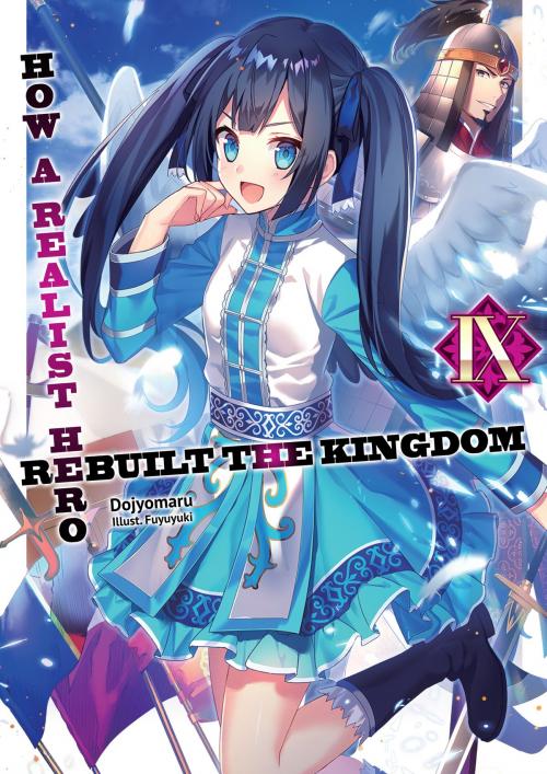 Cover of the book How a Realist Hero Rebuilt the Kingdom: Volume 9 by Dojyomaru, J-Novel Club