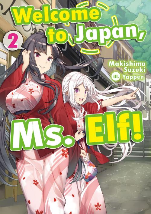 Cover of the book Welcome to Japan, Ms. Elf! Volume 2 by Makishima Suzuki, J-Novel Club