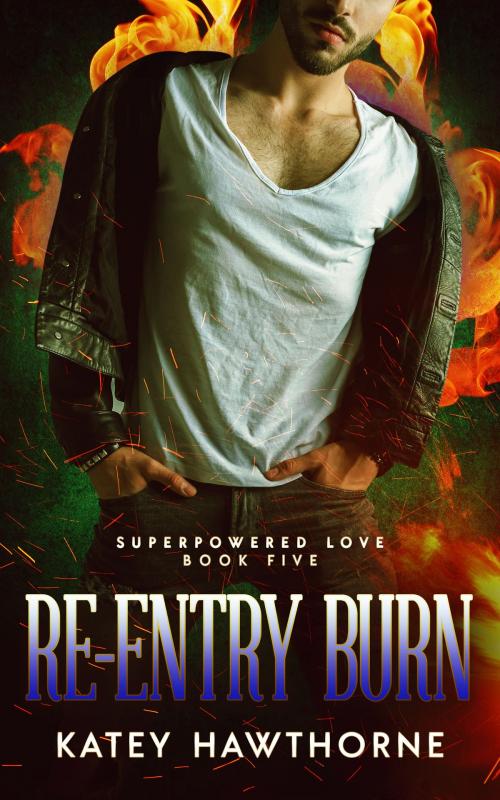 Cover of the book Superpowered Love 5: Re-Entry Burn by Katey Hawthorne, KV Taylor