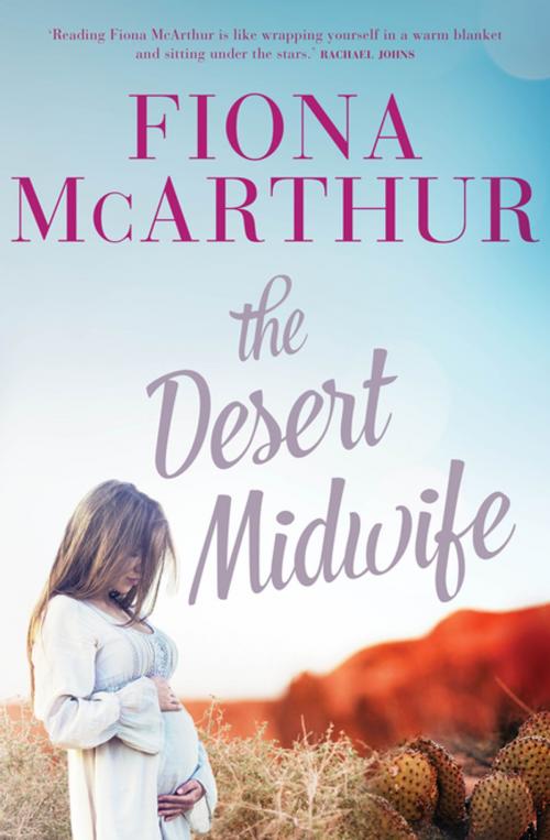 Cover of the book The Desert Midwife by Fiona McArthur, Penguin Random House Australia
