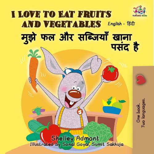 Cover of the book I Love to Eat Fruits and Vegetables (English Hindi Bilingual Book) by Shelley Admont, KidKiddos Books, KidKiddos Books Ltd.