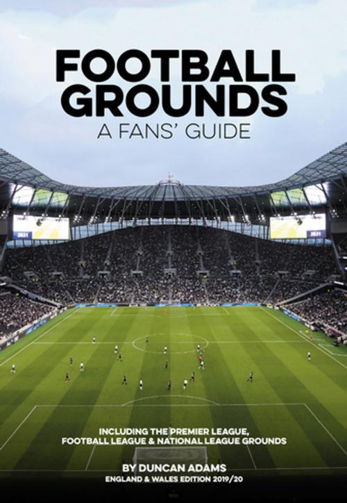 Cover of the book Football Grounds - A Fans' Guide England & Wales 2019/20 by Duncan Adams, G2 Rights Ltd