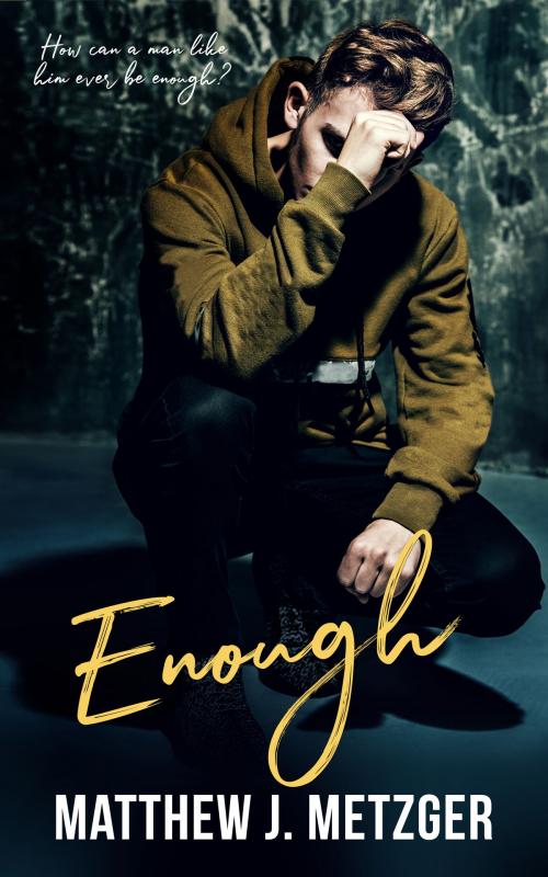 Cover of the book Enough by Matthew J. Metzger, Totally Entwined Group Ltd