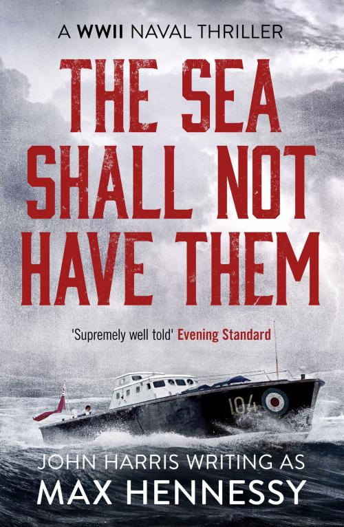 Cover of the book The Sea Shall Not Have Them by Max Hennessy, Canelo