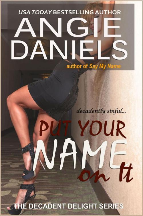 Cover of the book Put Your Name on It by Angie Daniels, Caramel Kisses Ink