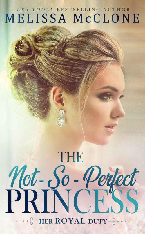 Cover of the book The Not-So-Perfect Princess by Melissa McClone, Cardinal Press, LLC