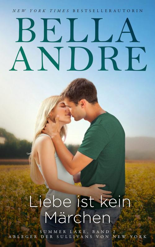 Cover of the book Liebe ist kein Märchen: Summer Lake 2 (Ableger der Sullivans von New York) by Bella Andre, Oak Press, LLC