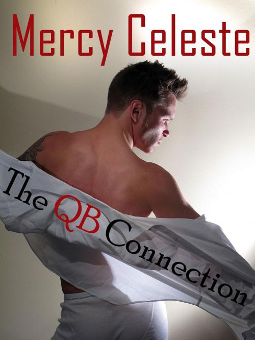 Cover of the book The QB Connection by Mercy Celeste, MJC Press