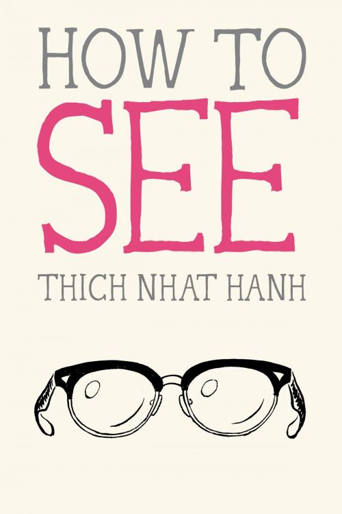 Cover of the book How to See by Thich Nhat Hanh, Parallax Press