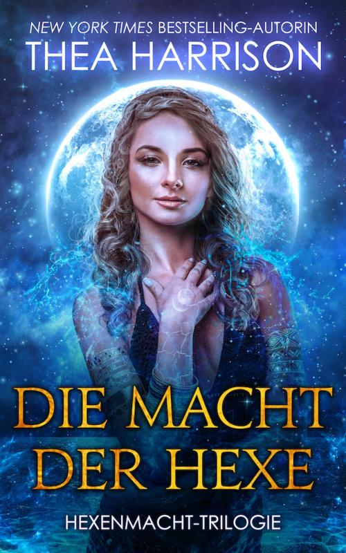 Cover of the book Die Macht der Hexe by Thea Harrison, Teddy Harrison LLC