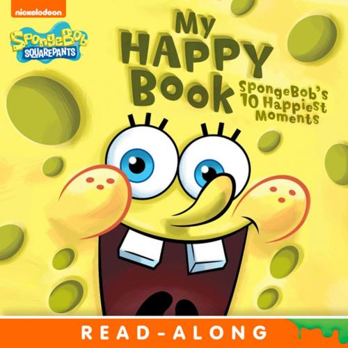 Cover of the book My Happy Book: SpongeBob's 10 Happiest Moments (SpongeBob SquarePants) by Nickelodeon Publishing, Nickelodeon Publishing