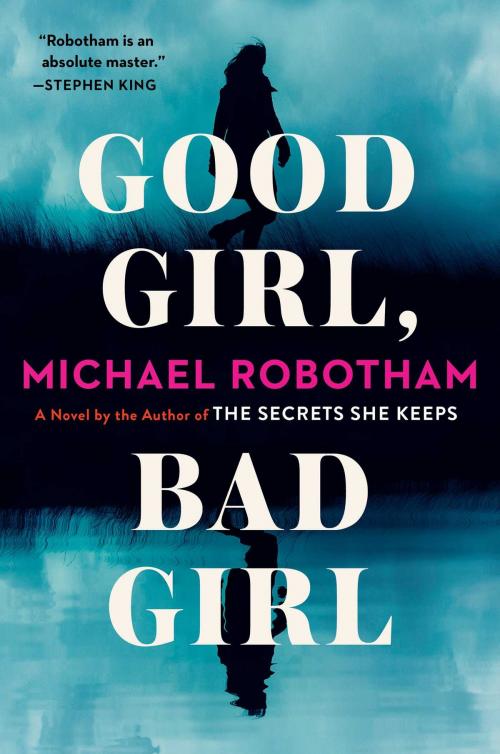 Cover of the book Good Girl, Bad Girl by Michael Robotham, Scribner