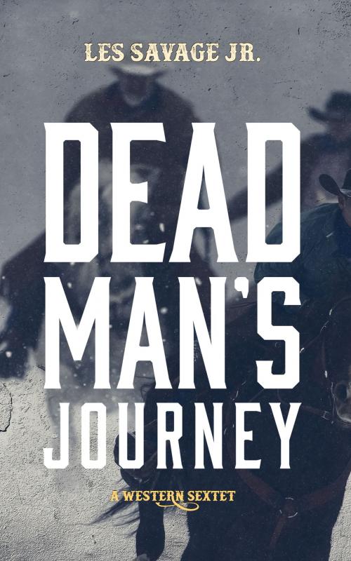 Cover of the book Dead Man’s Journey by Les Savage, Blackstone Publishing