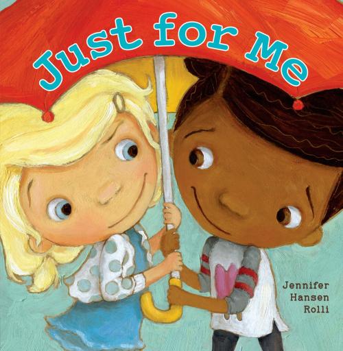 Cover of the book Just for Me by Jennifer Hansen Rolli, Penguin Young Readers Group