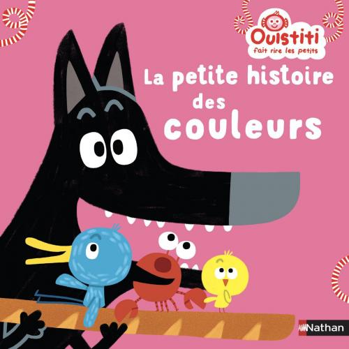 Cover of the book La petite histoire des couleurs - Ouistiti fait rire les petits - Dès 18 mois by Me Florence Langlois, Nathan