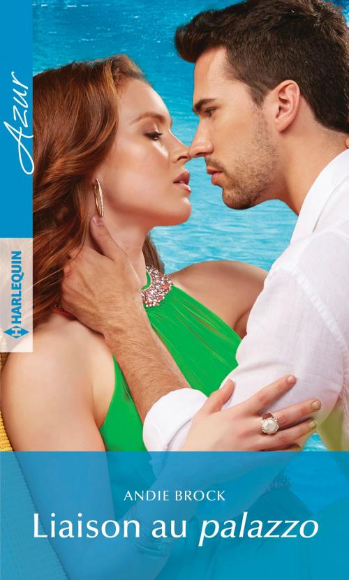 Cover of the book Liaison au palazzo by Andie Brock, Harlequin