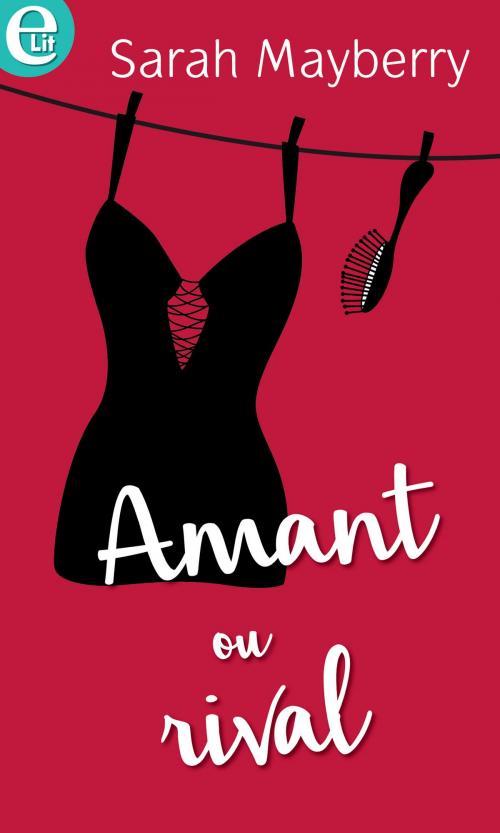 Cover of the book Amant ou rival by Sarah Mayberry, Harlequin