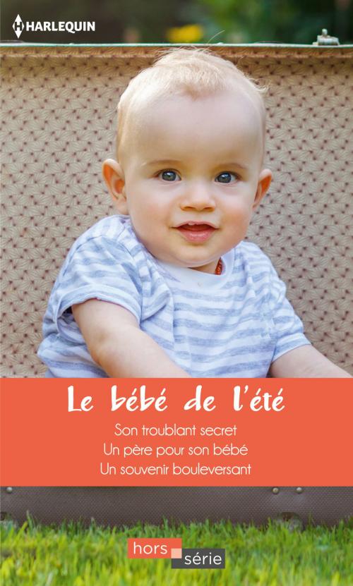 Cover of the book Le bébé de l'été by Sara Craven, Teresa Carpenter, Annie West, Harlequin