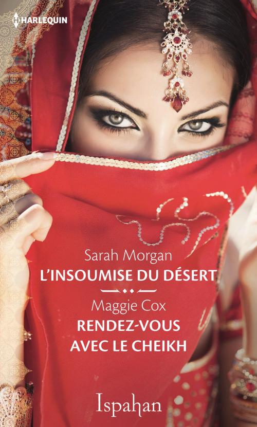 Cover of the book L'insoumise du désert - Rendez-vous avec le cheikh by Sarah Morgan, Maggie Cox, Harlequin