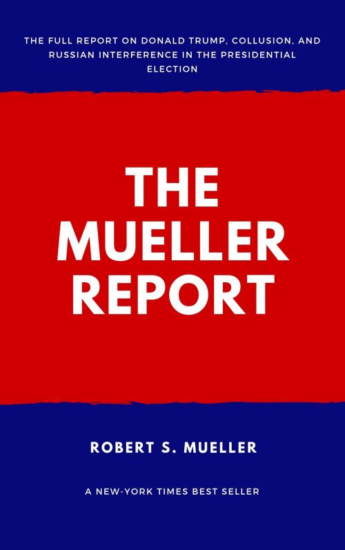 Cover of the book The Mueller Report: Report on the Investigation into Russian Interference in the 2016 Presidential Election by Robert S Mueller, AB Books
