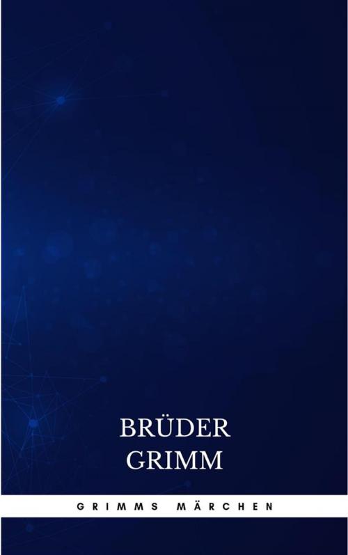 Cover of the book Grimms Märchen (Komplette Sammlung - 200+ Märchen): Rapunzel, Hänsel und Gretel, Aschenputtel, Dornröschen, Schneewittchen, by Brothers Grimm, Brüder Grimm, Publisher s24148