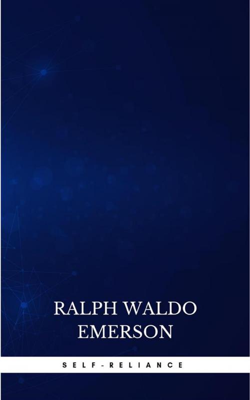 Cover of the book Self-Reliance: The Wisdom of Ralph Waldo Emerson as Inspiration for Daily Living by Ralph Waldo Emerson, Publisher s24148