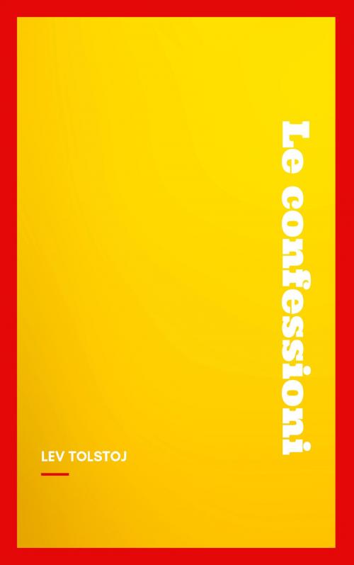 Cover of the book Le confessioni by Lev Tolstoj, NTMC