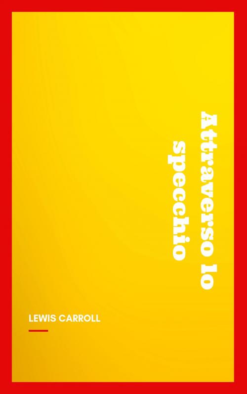 Cover of the book Attraverso lo specchio by Lewis Carroll, NTMC