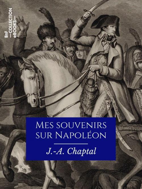 Cover of the book Mes souvenirs sur Napoléon by Jean-Antoine Chaptal, BnF collection ebooks