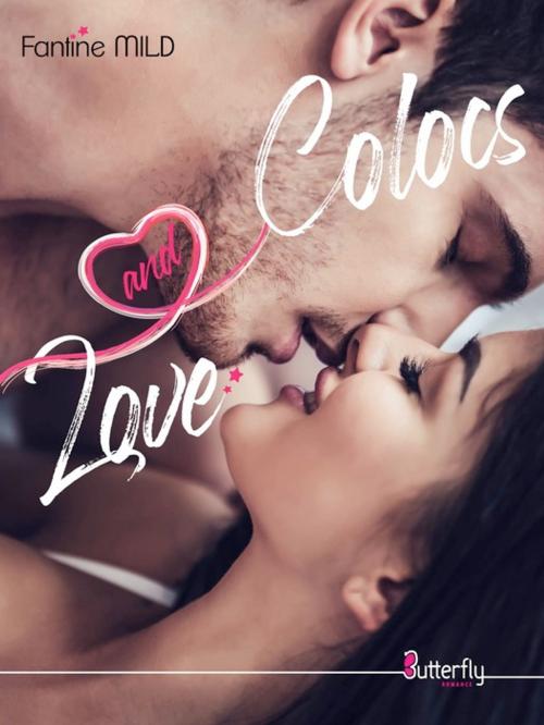 Cover of the book Colocs and Love by Fantine Mild, Butterfly Éditions
