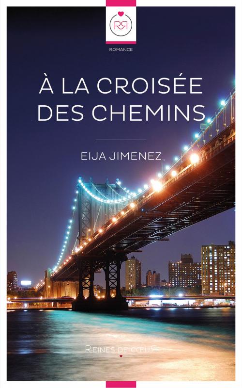 Cover of the book A La Croisée des Chemins by Eija Jimenez, Reines De Coeur