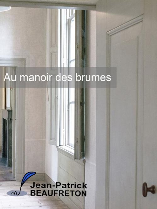 Cover of the book Au manoir des brumes by Jean-Patrick Beaufreton, La Piterne