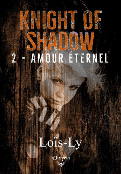 Cover of the book Knight of shadow by Loïs-Ly, Editions Elixyria