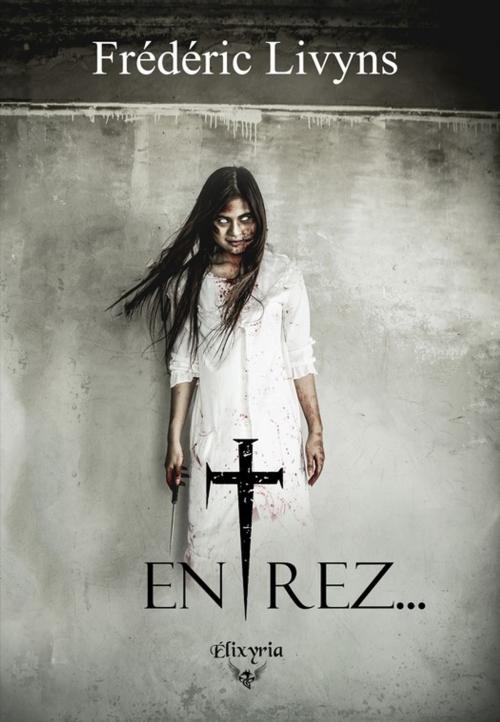 Cover of the book Entrez... by Frédéric Livyns, Editions Elixyria