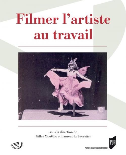 Cover of the book Filmer l'artiste au travail by Collectif, Presses universitaires de Rennes