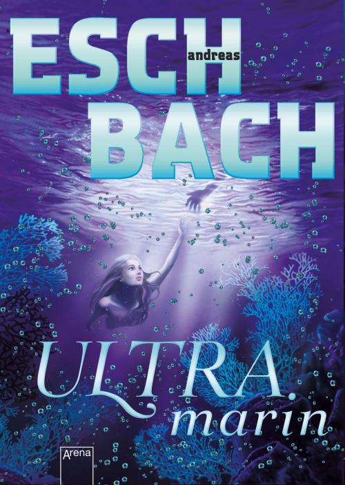 Cover of the book Ultramarin (3) by Andreas Eschbach, Arena Verlag