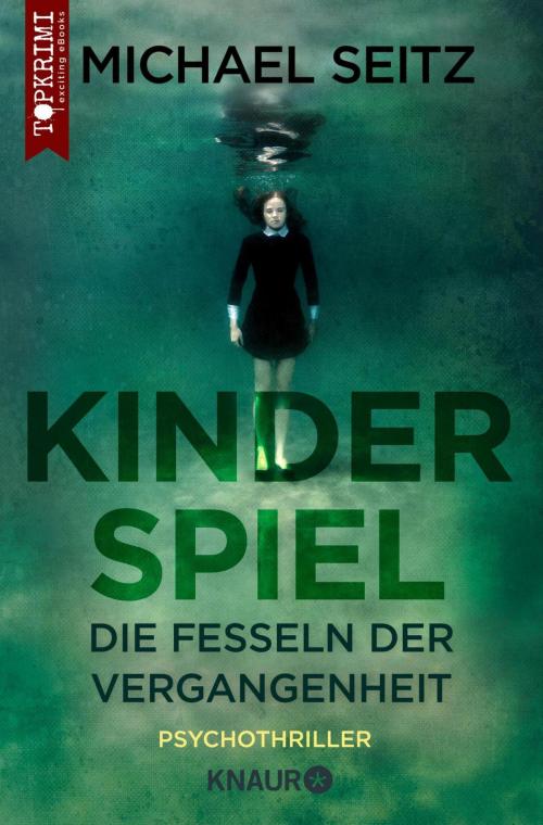 Cover of the book Kinderspiel - Die Fesseln der Vergangenheit by Michael Seitz, Knaur eBook